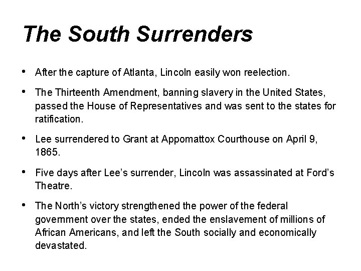 The South Surrenders • After the capture of Atlanta, Lincoln easily won reelection. •
