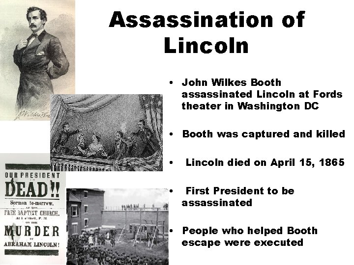 Assassination of Lincoln • John Wilkes Booth assassinated Lincoln at Fords theater in Washington