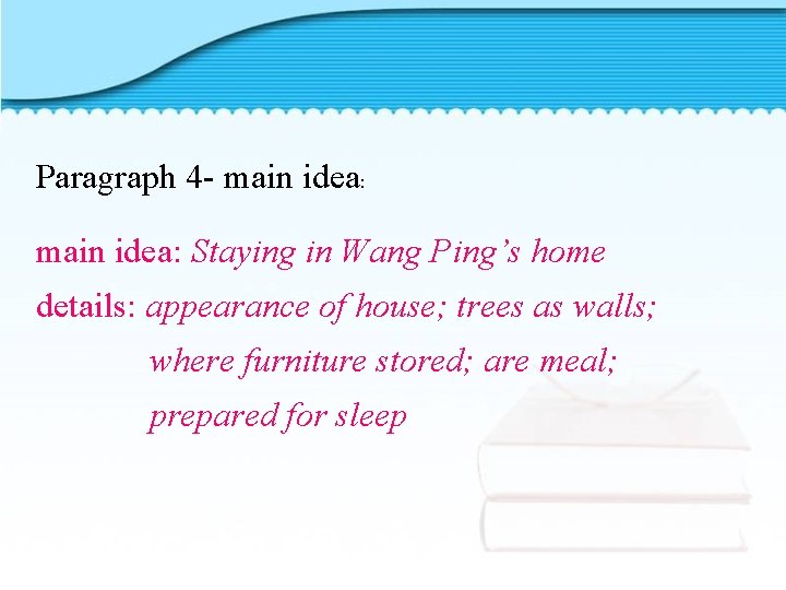 Paragraph 4 - main idea: Staying in Wang Ping’s home details: appearance of house;