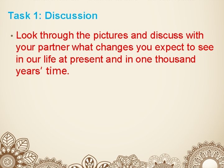 Task 1: Discussion • Look through the pictures and discuss with your partner what