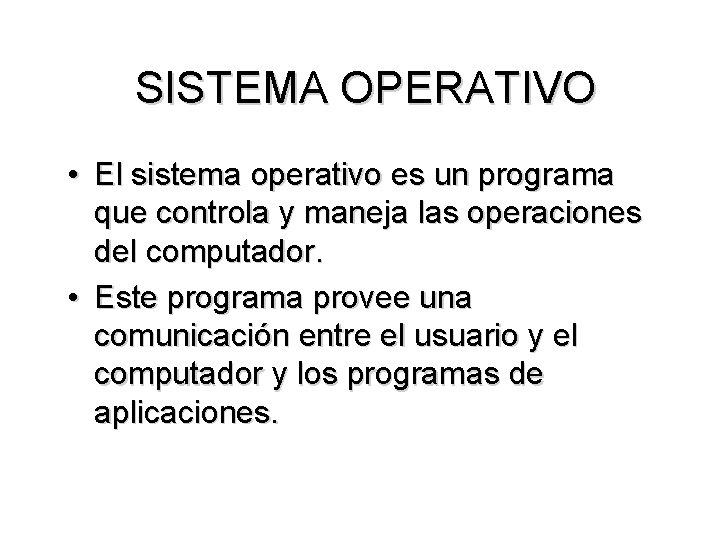 SISTEMA OPERATIVO • El sistema operativo es un programa que controla y maneja las