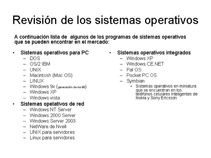 Revisión de los sistemas operativos A continuación lista de algunos de los programas de