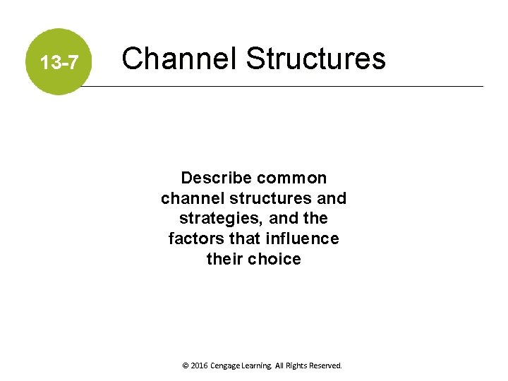 13 -7 Channel Structures Describe common channel structures and strategies, and the factors that
