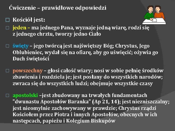 Ćwiczenie – prawidłowe odpowiedzi � Kościół jest: � jeden – ma jednego Pana, wyznaje