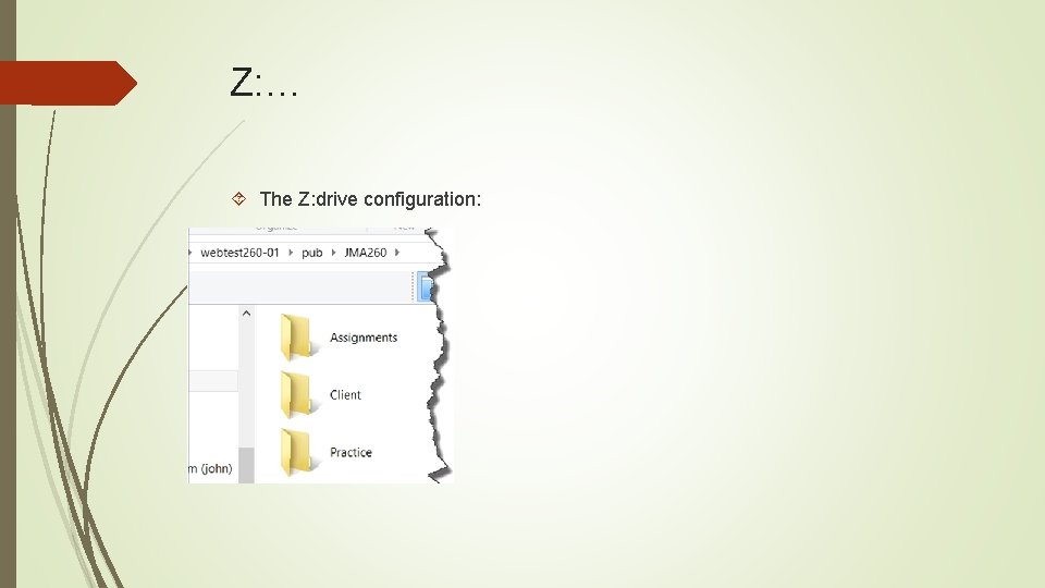 Z: … The Z: drive configuration: 