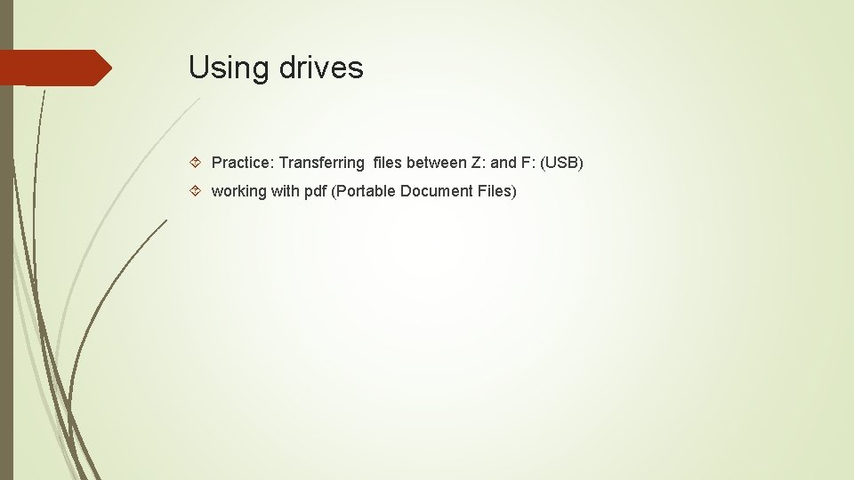 Using drives Practice: Transferring files between Z: and F: (USB) working with pdf (Portable