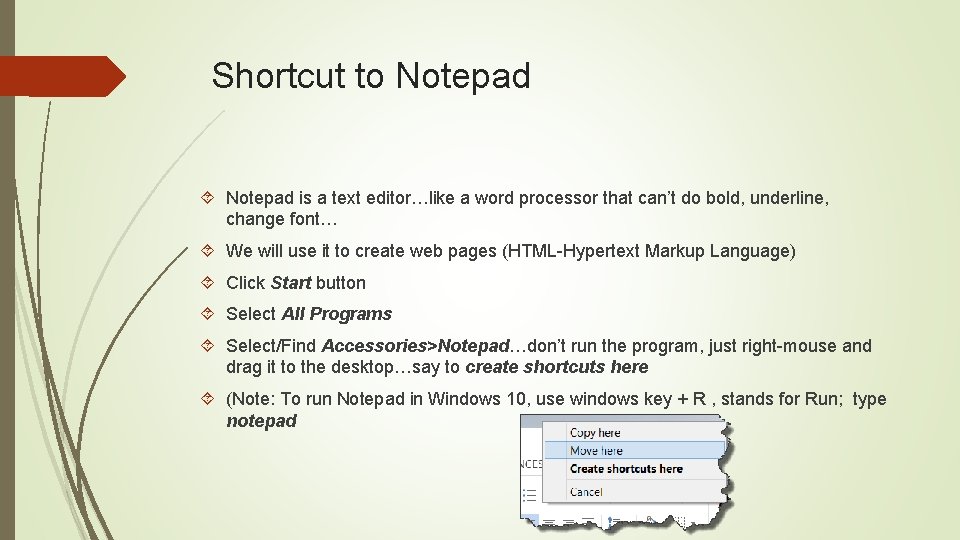 Shortcut to Notepad is a text editor…like a word processor that can’t do bold,