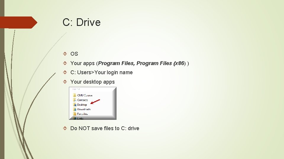 C: Drive OS Your apps (Program Files, Program Files (x 86) ) C: Users>Your