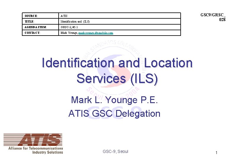 GSC 9/GRSC_ 028 SOURCE: ATIS TITLE: Identification and (ILS) AGENDA ITEM: GRSC-2; #5. 1