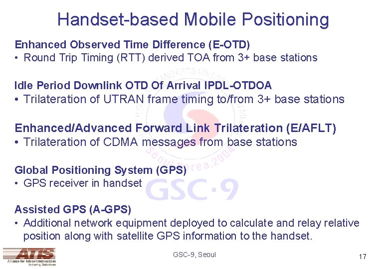 Handset-based Mobile Positioning Enhanced Observed Time Difference (E-OTD) • Round Trip Timing (RTT) derived