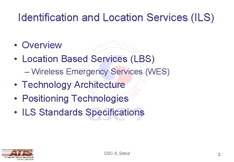 Identification and Location Services (ILS) • Overview • Location Based Services (LBS) – Wireless