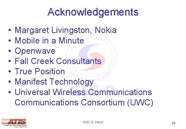 Acknowledgements • • Margaret Livingston, Nokia Mobile in a Minute Openwave Fall Creek Consultants