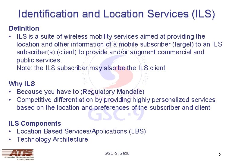 Identification and Location Services (ILS) Definition • ILS is a suite of wireless mobility