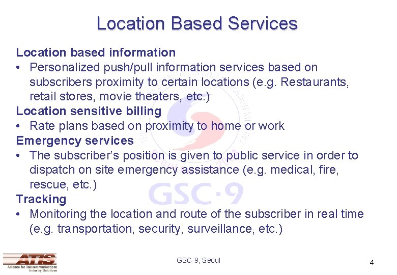 Location Based Services Location based information • Personalized push/pull information services based on subscribers