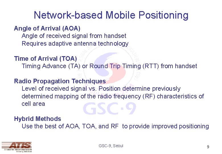 Network-based Mobile Positioning Angle of Arrival (AOA) Angle of received signal from handset Requires