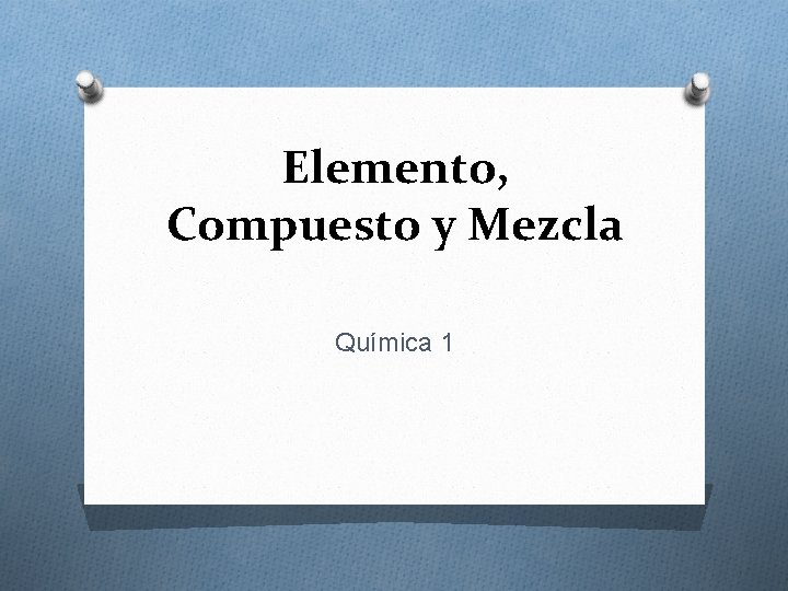 Elemento, Compuesto y Mezcla Química 1 