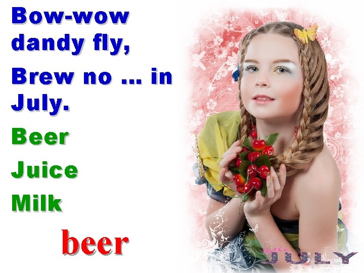 Bow-wow dandy fly, Brew no … in July. Beer Juice Milk beer 