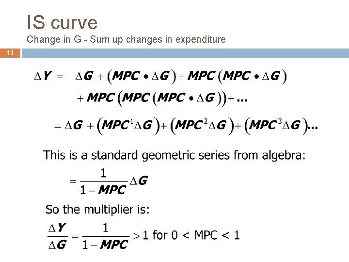 IS curve Change in G - Sum up changes in expenditure 13 