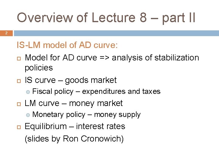 Overview of Lecture 8 – part II 2 IS-LM model of AD curve: Model
