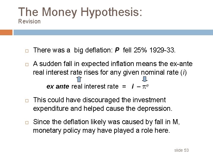 The Money Hypothesis: Revision There was a big deflation: P fell 25% 1929 -33.