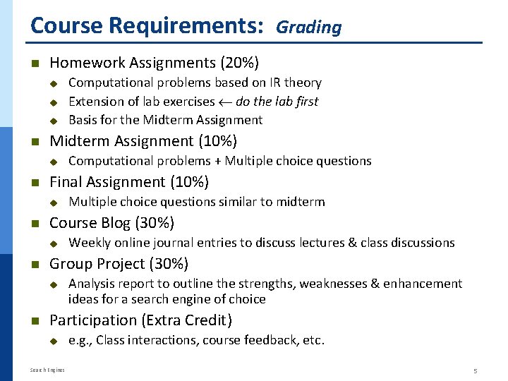 Course Requirements: n Homework Assignments (20%) u u u n Weekly online journal entries