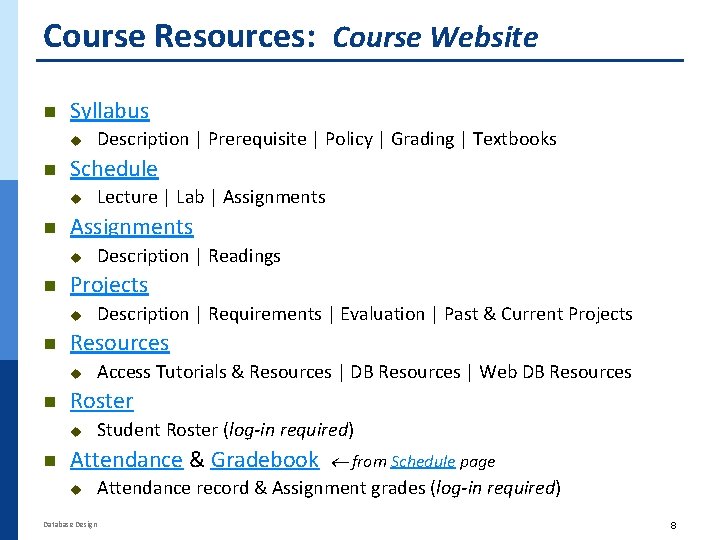Course Resources: Course Website n Syllabus u n Schedule u n Access Tutorials &