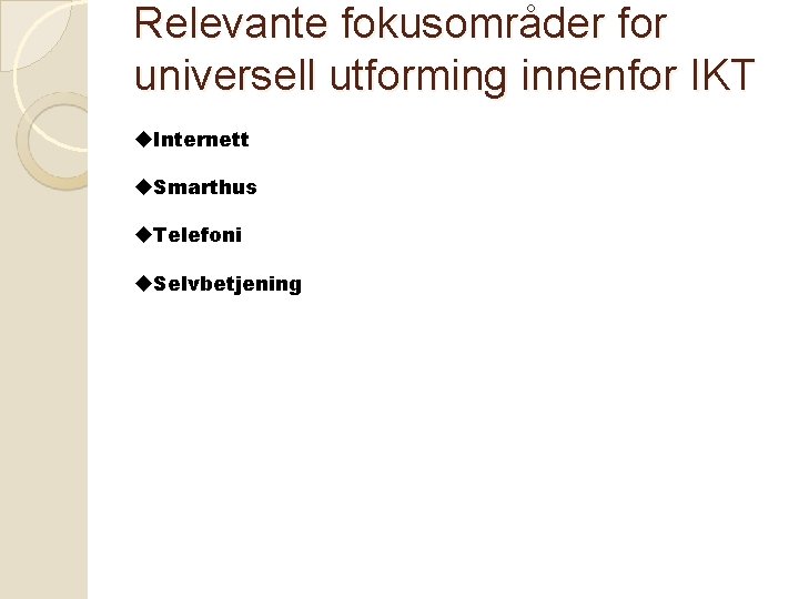 Relevante fokusområder for universell utforming innenfor IKT u. Internett u. Smarthus u. Telefoni u.