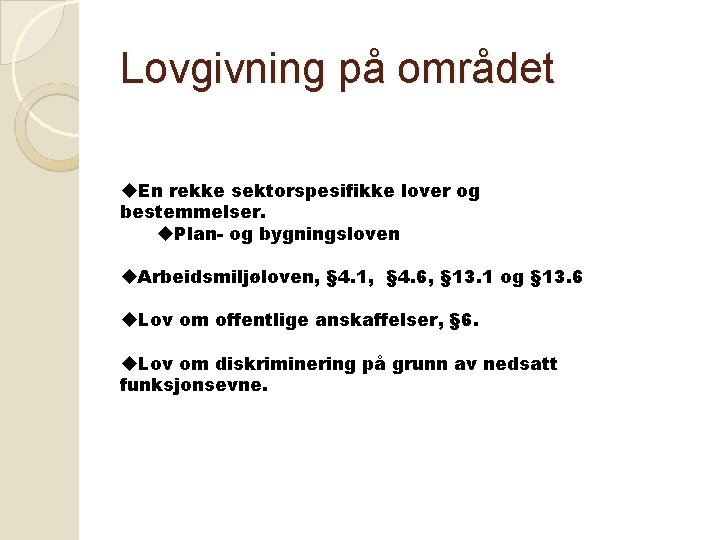 Lovgivning på området u. En rekke sektorspesifikke lover og bestemmelser. u. Plan- og bygningsloven