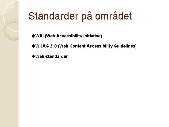 Standarder på området u. WAI (Web Accessibility Initiative) u. WCAG 2. O (Web Content