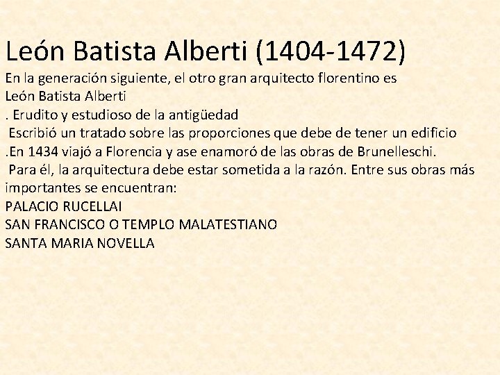 León Batista Alberti (1404 -1472) En la generación siguiente, el otro gran arquitecto florentino