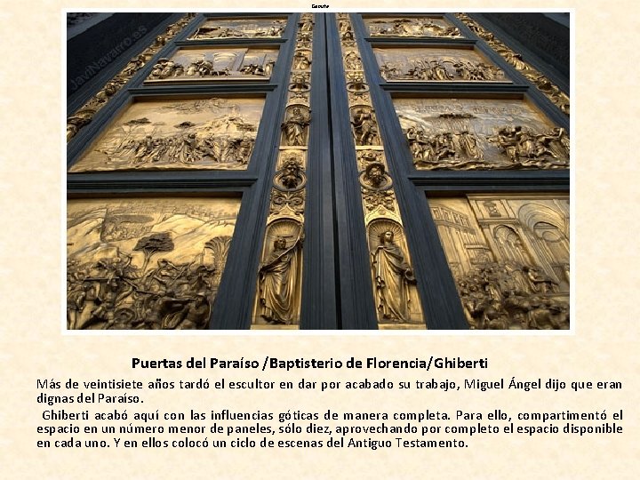 Genista Puertas del Paraíso /Baptisterio de Florencia/Ghiberti Más de veintisiete años tardó el escultor