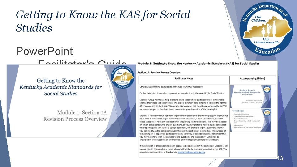 Getting to Know the KAS for Social Studies Power. Point Facilitator’s Guide 13 