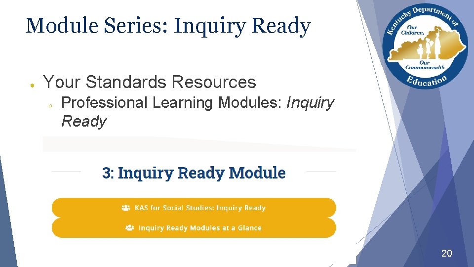 Module Series: Inquiry Ready ● Your Standards Resources ○ Professional Learning Modules: Inquiry Ready