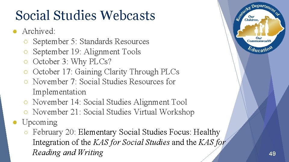 Social Studies Webcasts ● Archived: ○ September 5: Standards Resources ○ September 19: Alignment