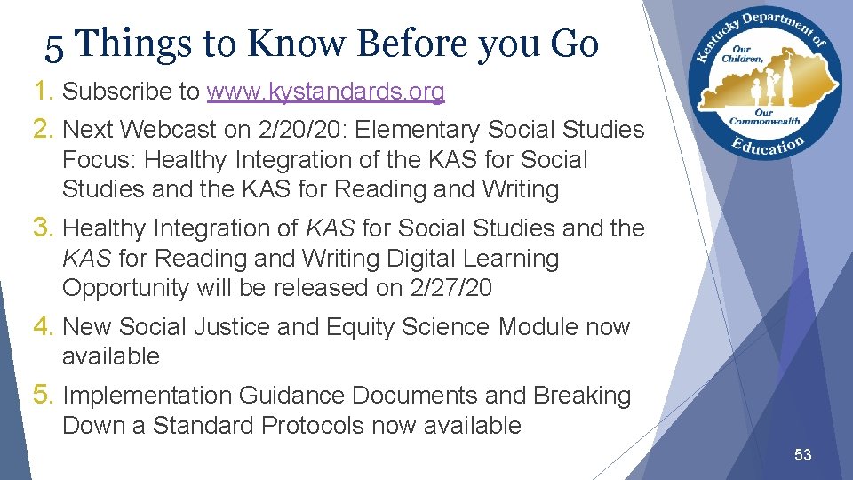 5 Things to Know Before you Go 1. Subscribe to www. kystandards. org 2.
