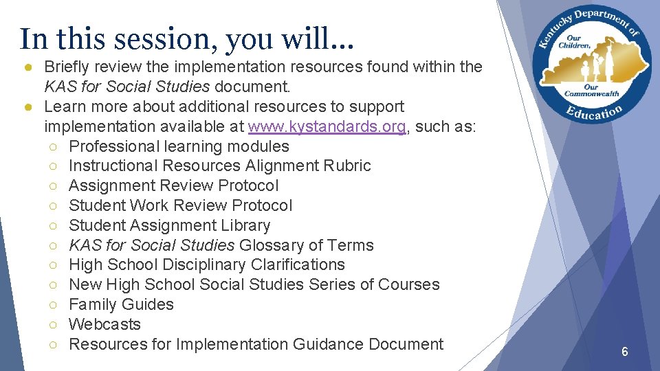In this session, you will… ● Briefly review the implementation resources found within the