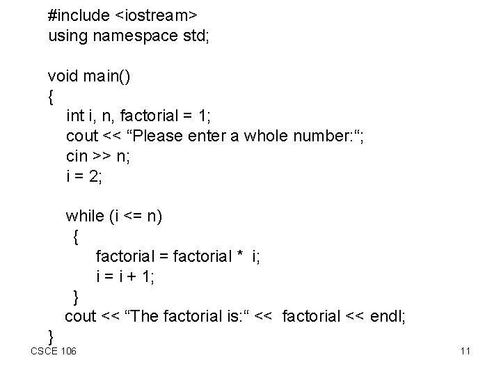 #include <iostream> using namespace std; void main() { int i, n, factorial = 1;