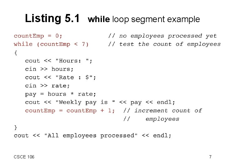 Listing 5. 1 CSCE 106 while loop segment example 7 