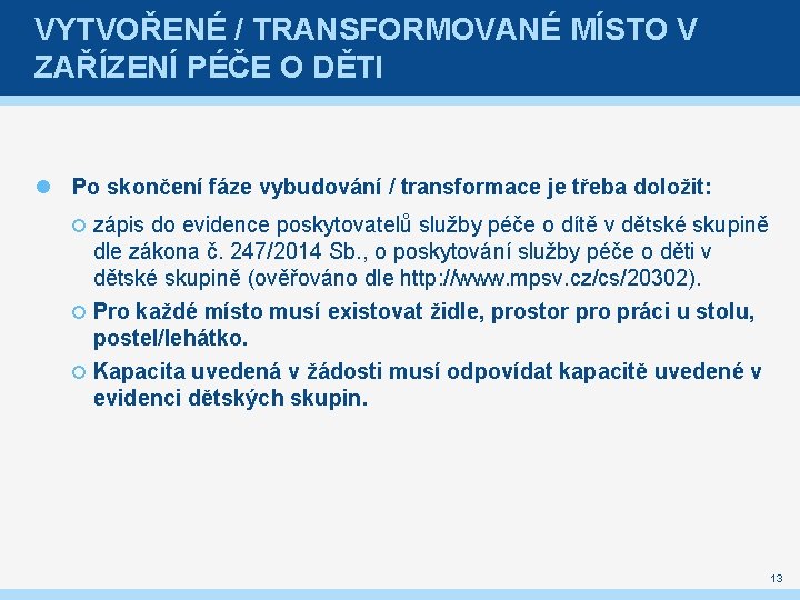 VYTVOŘENÉ / TRANSFORMOVANÉ MÍSTO V ZAŘÍZENÍ PÉČE O DĚTI Po skončení fáze vybudování /