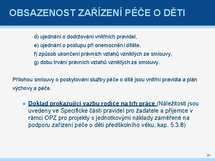 OBSAZENOST ZAŘÍZENÍ PÉČE O DĚTI d) ujednání o dodržování vnitřních pravidel, e) ujednání o