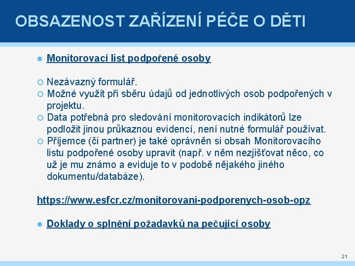 OBSAZENOST ZAŘÍZENÍ PÉČE O DĚTI Monitorovací list podpořené osoby Nezávazný formulář. Možné využít při