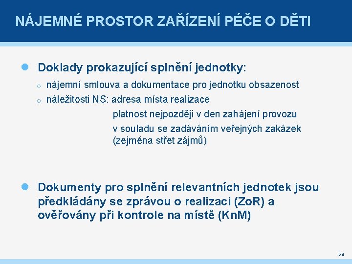 NÁJEMNÉ PROSTOR ZAŘÍZENÍ PÉČE O DĚTI Doklady prokazující splnění jednotky: o nájemní smlouva a