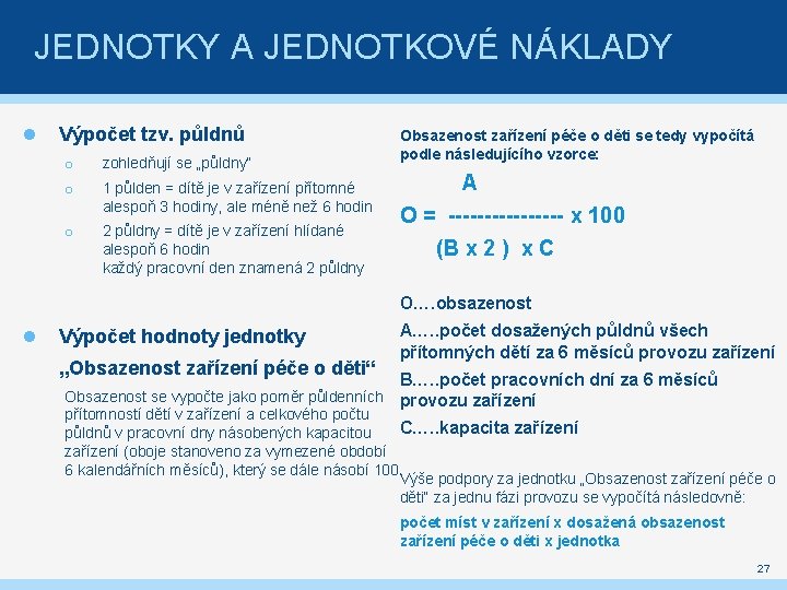 JEDNOTKY A JEDNOTKOVÉ NÁKLADY Výpočet tzv. půldnů o zohledňují se „půldny“ o 1 půlden