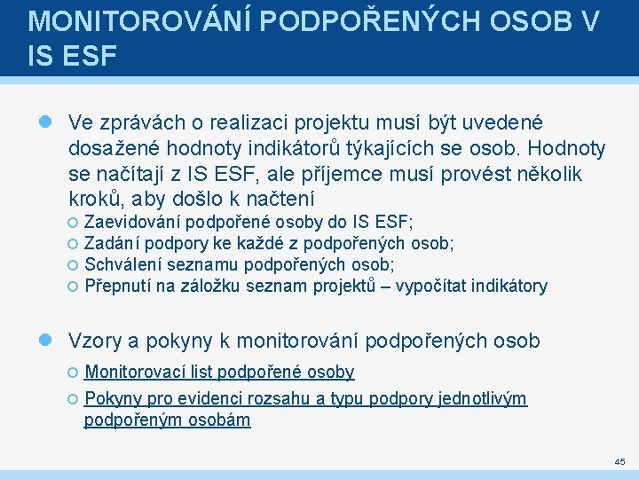 MONITOROVÁNÍ PODPOŘENÝCH OSOB V IS ESF Ve zprávách o realizaci projektu musí být uvedené