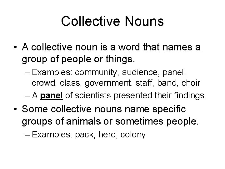 Collective Nouns • A collective noun is a word that names a group of
