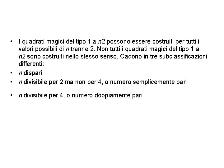  • I quadrati magici del tipo 1 a n 2 possono essere costruiti