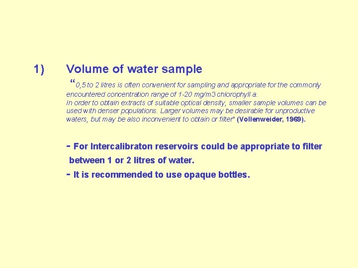 1) Volume of water sample “ 0, 5 to 2 litres is often convenient