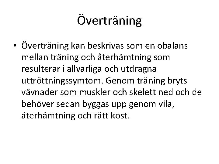 Överträning • Överträning kan beskrivas som en obalans mellan träning och återhämtning som resulterar