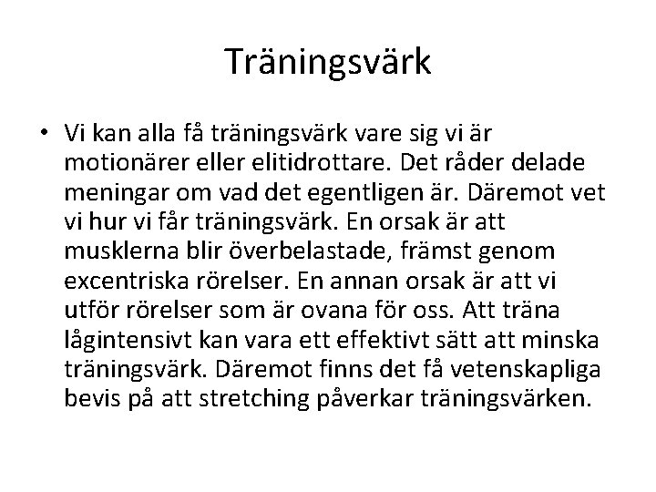 Träningsvärk • Vi kan alla få träningsvärk vare sig vi är motionärer eller elitidrottare.
