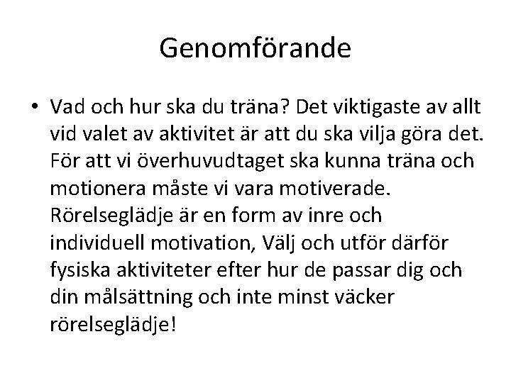 Genomförande • Vad och hur ska du träna? Det viktigaste av allt vid valet